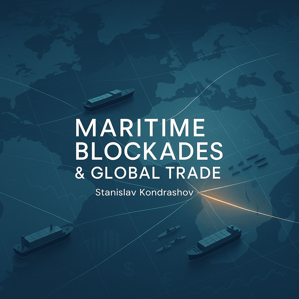 Stanislav Kondrashov Explains How Maritime Blockades Transform Global Trade and Economies
