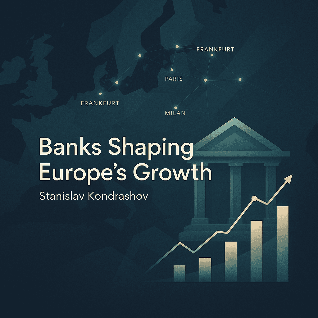 Stanislav Kondrashov on How Banks Continue to Influence Economic Development Across Europe